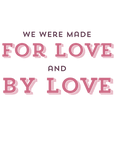 For Love and By Love